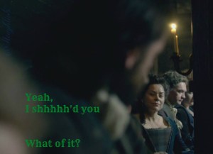 Murtagh doesn't like women with voices. Shhhh yourself lass.