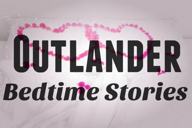 Outlander BedtimeStories. #Hubservations while I am his&nbsp;Audiobook