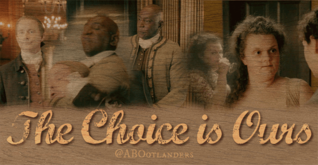 The Choice is Ours. Writing this ‘not a recap’ for Outlander Ep10 is&nbsp;mine.