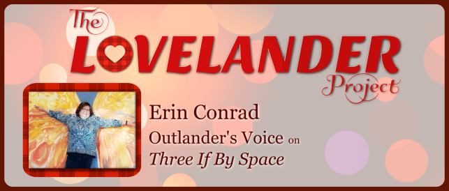 Erin Conrad, Three If By Space’s Outlander voice tells&nbsp;ALL!
