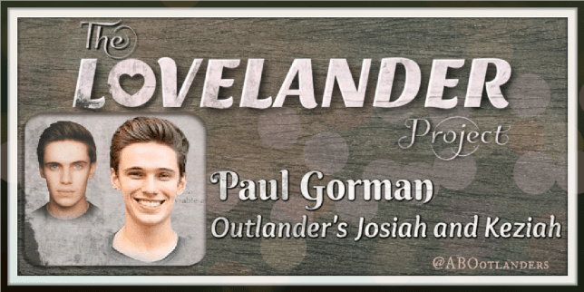 Paul Gorman joins #TheLOVELANDERProject. #Outlander’s Josiah and Kezzie Buy one, get one&nbsp;free!